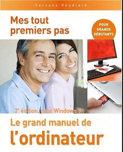 Livrenpoche : Mes tout premiers pas - le grand manuel de l'ordinateur 2e pour windows 7 - Servane Heudiard - Livre