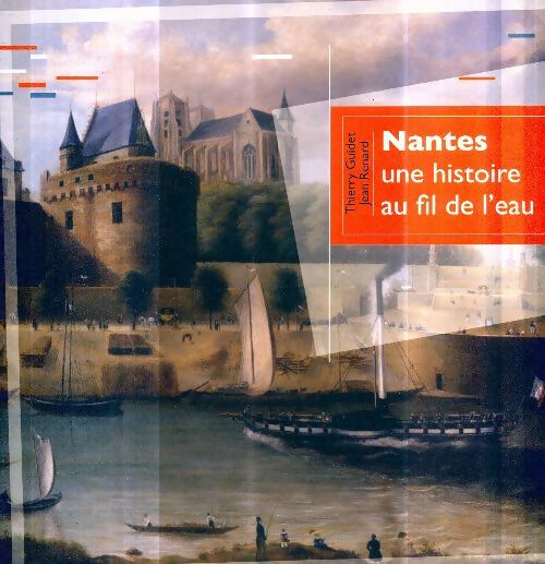 Livrenpoche : Nantes une histoire au fil de l'eau - Thierry Guidet - Livre
