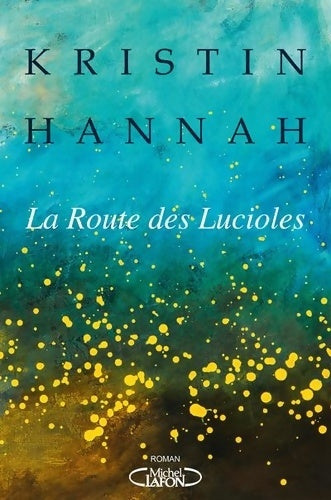 Livrenpoche : La route des lucioles - Kristin Hannah - Livre