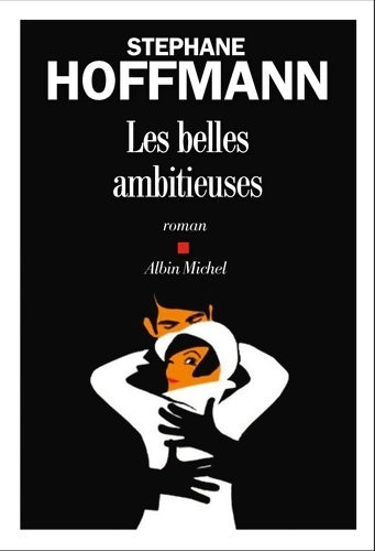 Livrenpoche : Les Belles Ambitieuses - Stéphane Hoffmann - Livre