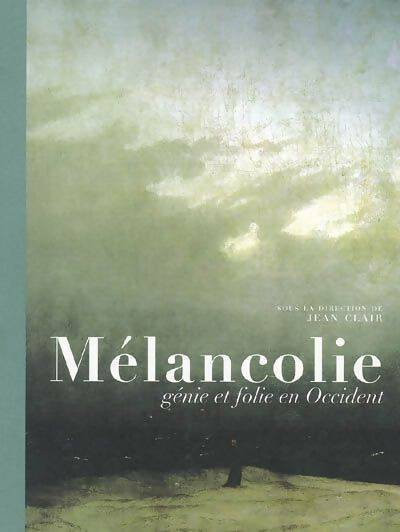 Livrenpoche : Mélancolie : Génie et folie en occident - Jean Clair - Livre