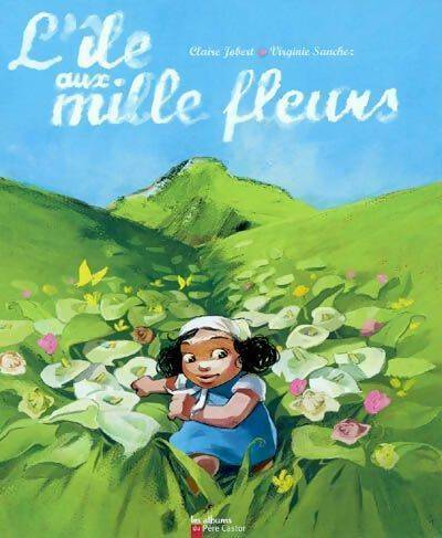 Livrenpoche : L'île aux mille fleurs - Claire Jobert - Livre