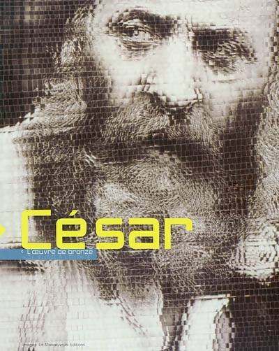 Livrenpoche : César oeuvres de bronze du silence à l'éternité - Frédéric Ballester - Livre