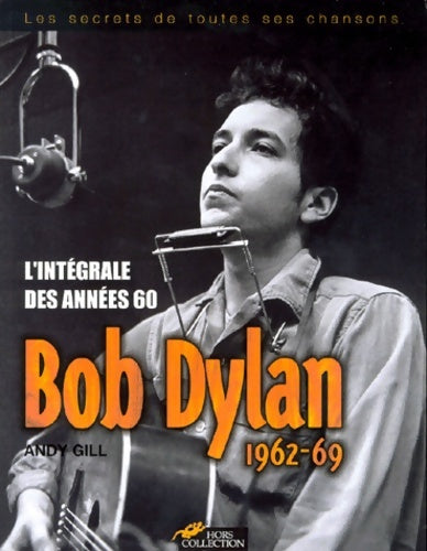 Livrenpoche : Bob dylan l'intégrale des années 60 - Gill Andy - Livre
