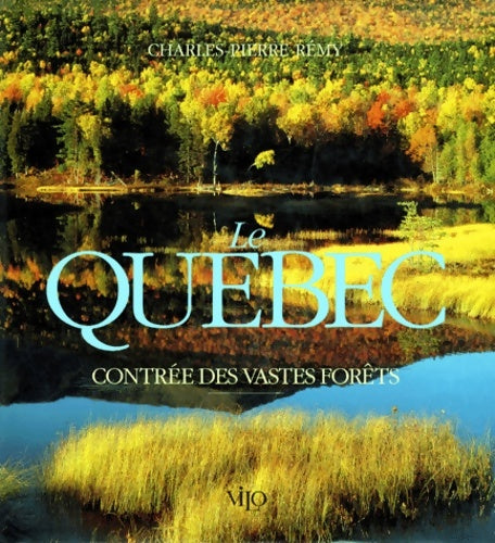 Livrenpoche : Le Québec contrée des vastes forêts - Pierre Rémy-charles - Livre