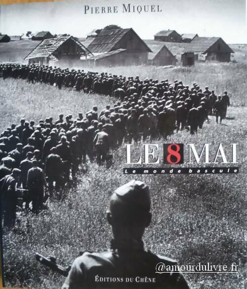 Livrenpoche : Le 8 mai : Le monde bascule - Pierre Miquel - Livre