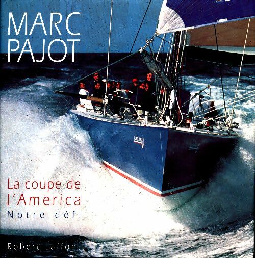 Livrenpoche : La coupe de l'america : Notre défi - Marc Pajot - Livre