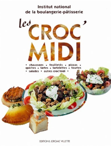 Livrenpoche : Les croc'midi : Chaussons feuilletés pizzas quiches tartes tartelettes tourtes salades - Institut National De La Boulangerie - Livre