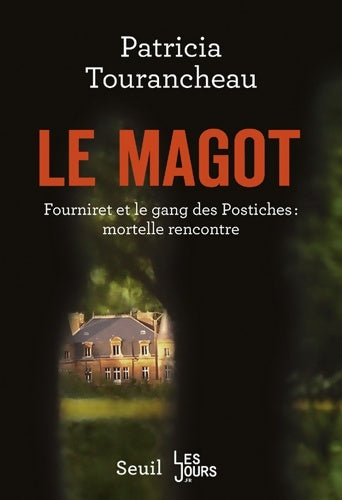 Livrenpoche : Le Magot  : Fourniret et le gang des Postiches : mortelle rencontre - Patricia Tourancheau - Livre