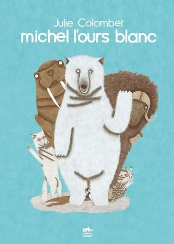 Livrenpoche : Michel l'ours blanc - Julie Colombet - Livre