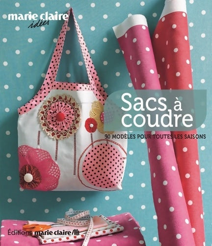 Livrenpoche : Sacs à coudre : 50 modèles pour toutes les saisons - Collectif - Livre