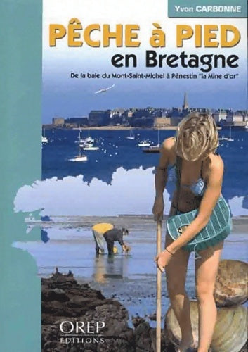 Livrenpoche : Pêche à pied en Bretagne : De la baie du Mont Saint Michel à Pénestin la Mine d'or - Yvon Carbonne - Livre