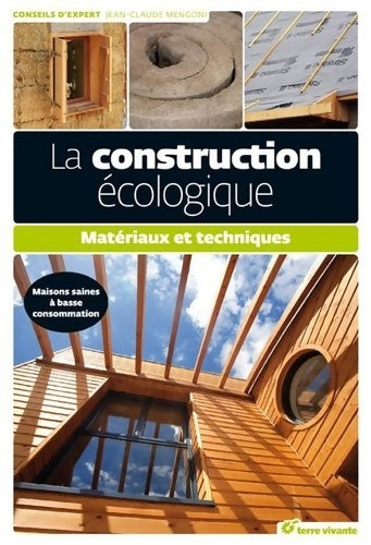 Livrenpoche : La construction écologique : Matériaux et techniques - Jean-Claude Mengoni - Livre