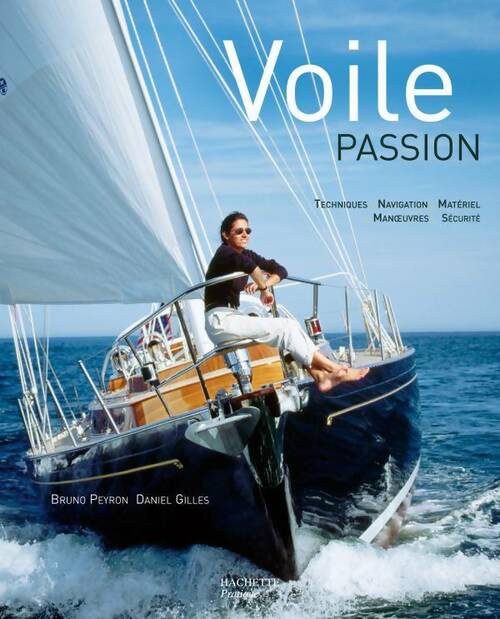 Livrenpoche : Voile. Passion et mode d'emploi - Bruno Peyron - Livre