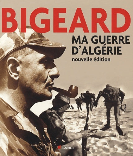 Livrenpoche : Ma guerre d'Algérie : Nouvelle édition - Général Marcel Bigeard - Livre