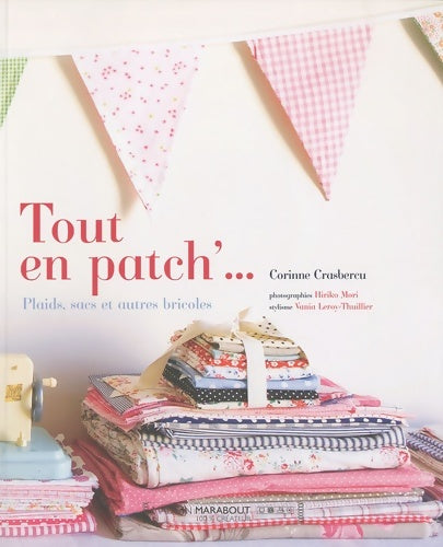 Livrenpoche : Tout en patch'... : Plaids sacs et autres bricoles - Corinne Crasbercu - Livre
