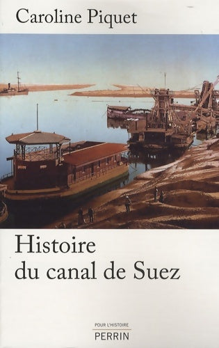 Livrenpoche : Histoire du Canal de Suez - Caroline Piquet - Livre