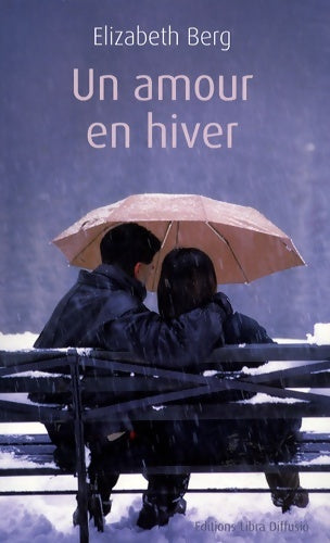 Livrenpoche : Un amour en hiver - Elizabeth Berg - Livre