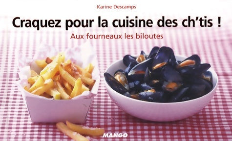 Livrenpoche : Craquez pour la cuisine des ch'tis ! : Aux fourneaux les biloutes - Karine Descamps - Livre