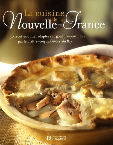 Livrenpoche : La cuisine de la Nouvelle-France : 50 recettes d'hier adaptées au goût d'aujourd'hui - Stéphane Bradette - Livre