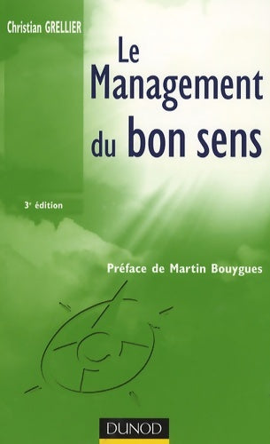 Livrenpoche : Le management du bon sens - 3ème édition - Christian Grellier - Livre
