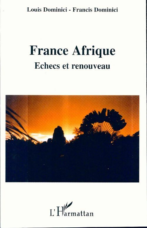 Livrenpoche : France Afrique : Échec et renouveau - Louis Dominici - Livre