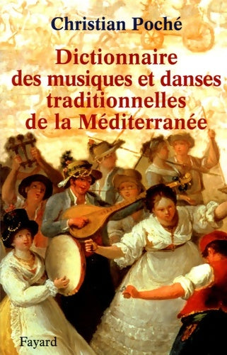 Livrenpoche : Dictionnaire des musiques et danses traditionnelles de la Méditerranée - Christian Poché - Livre