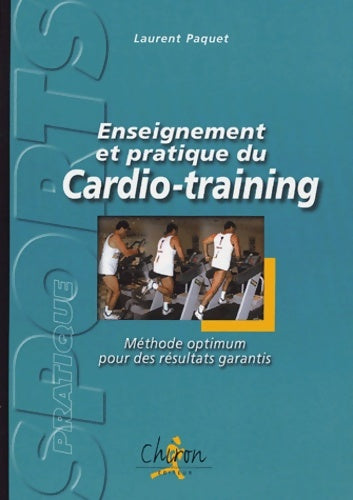 Livrenpoche : Enseignement et pratique du cardio-training : Méthode optimum pour des résultats garantis - Laurent Paquet - Livre