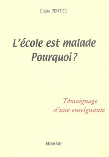 Livrenpoche : L'école est malade pourquoi ? : Témoignage d'une enseignante - Claire Pentice - Livre