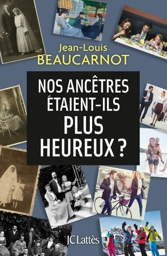 Livrenpoche : Nos ancêtres étaient-ils plus heureux ? - Jean-Louis Beaucarnot - Livre