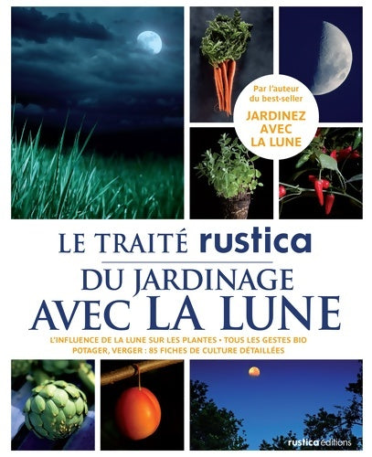 Livrenpoche : Le Traité Rustica du jardinage avec la Lune : L'influence de la Lune sur les plantes - Tous les gestes bio - Potager verger : 85 fiches de cultur - Thérèse Trédoulat - Livre