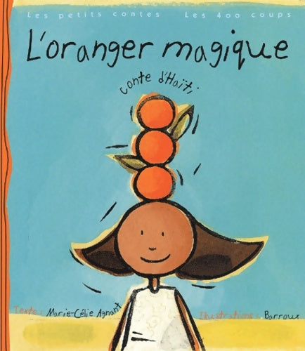 Livrenpoche : L'Oranger magique : Conte d'Haïti - Marie-Célie Agnant - Livre