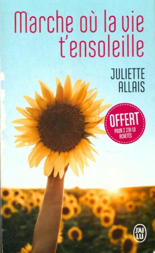 Livrenpoche : Marche où la vie t'ensoleille - Juliette Allais - Livre