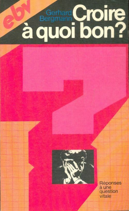 Livrenpoche : Croire à quoi bon ? - Gerhard Bergmann - Livre