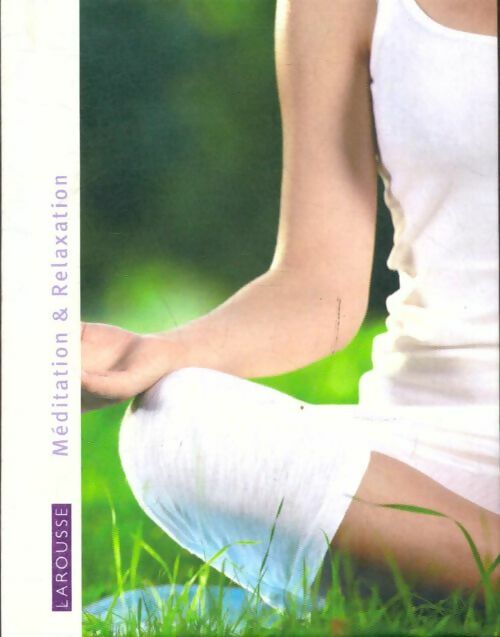 Livrenpoche : La petite bibliothèque du bien-être Tome VII : Méditation & relaxation - Collectif - Livre