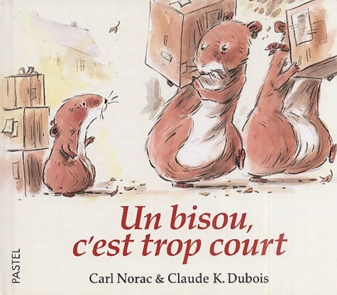 Livrenpoche : Bisou c est trop court - Claude K. Dubois - Livre