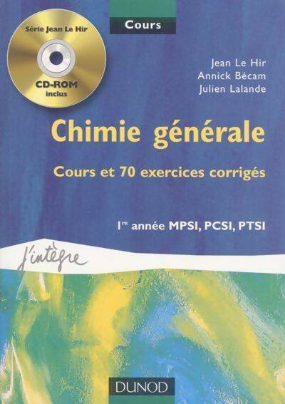 Livrenpoche : Cours de chimie générale avec Cd-Rom - Cours et exercices corrigés - 1re année MPSI PCSI PTSI - Jean Le Hir - Livre