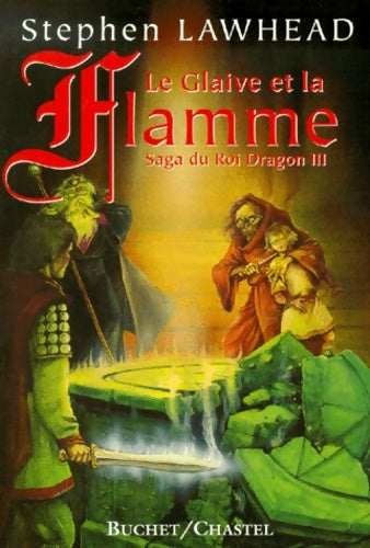 Livrenpoche : LE GLAIVE ET LA FLAMME LA SAGA DU ROI DRAGON VOL 3 - Stephen Lawhead - Livre