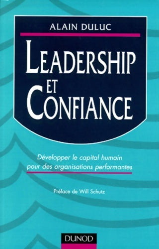 Livrenpoche : Leadership et confiance : Développer le capital humain pour des organisations performantes - Alain Duluc - Livre