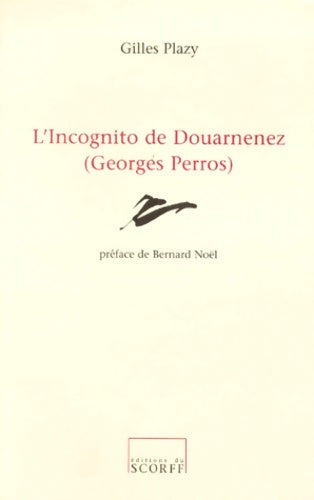 Livrenpoche : L'incognito de Douarnenez Georges Perros - Gilles Plazy - Livre