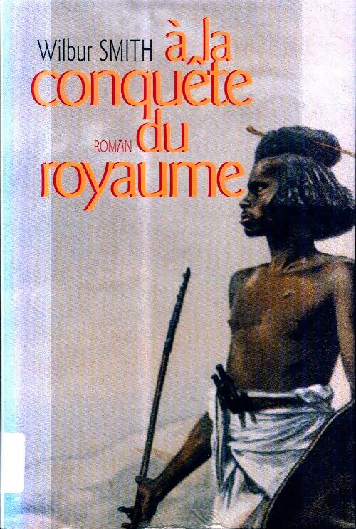 Livrenpoche : A la conquête du royaume - Wilbur A. Smith - Livre