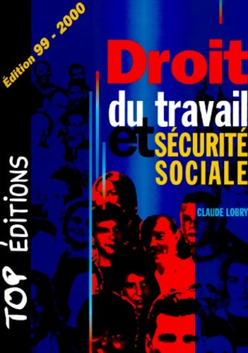 Livrenpoche : DROIT DU TRAVAIL ET Securité SOCIALE. Edition 1999-2000 - Claude Lobry - Livre
