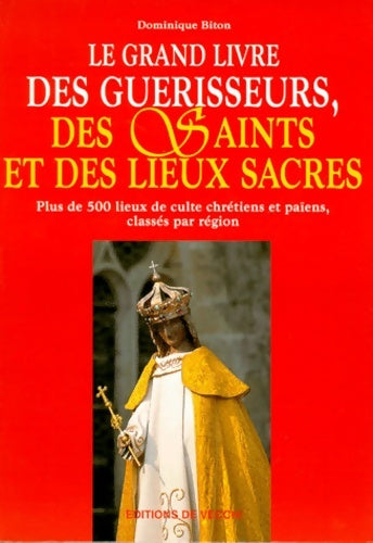 Livrenpoche : Le grand livre des guérisseurs des saints et des lieux sacrés - Dominique Biton - Livre