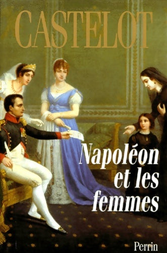 Livrenpoche : NAPOLEON ET LES FEMMES - André Castelot - Livre