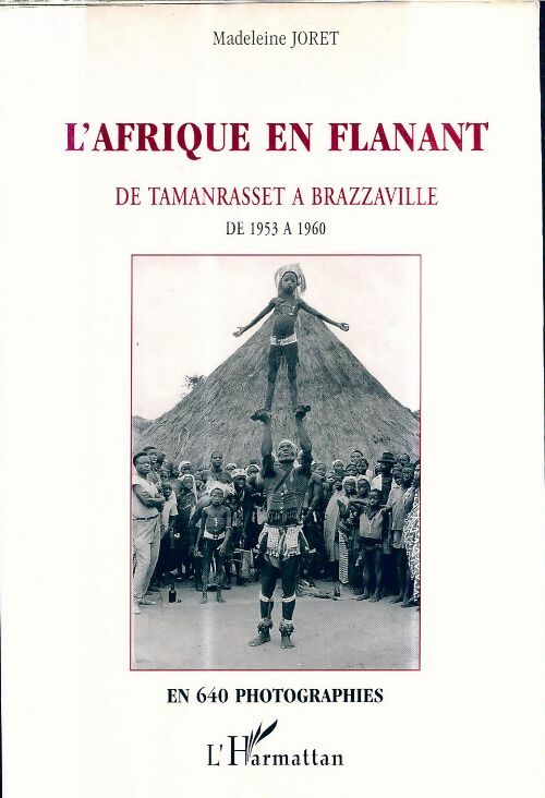 Livrenpoche : L'Afrique en flânant de Tamanrasset à Brazzaville : Sept ans en Afrique noire à la veille de la décolonisation de 1953 à 1960 - Madeleine Joret - Livre