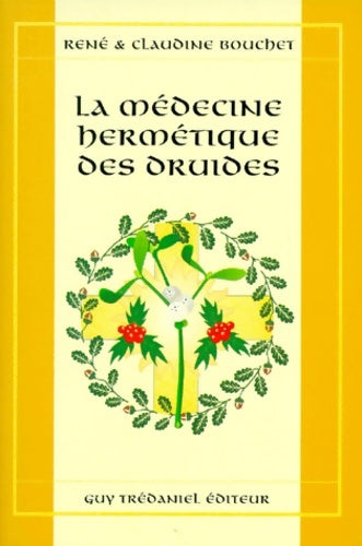 Livrenpoche : Médecine hermétique des druides - Claudine Bouchet - Livre