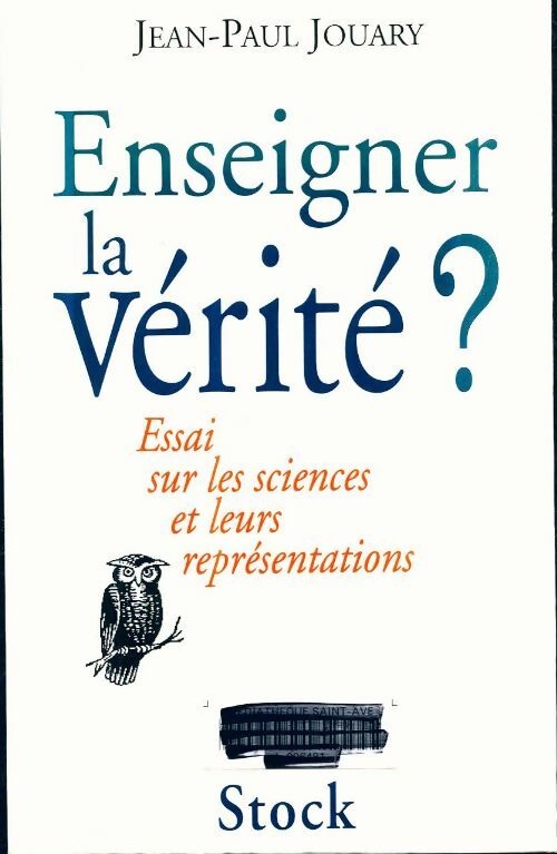 Livrenpoche : Enseigner la vérité ? : Essai sur les sciences et leurs représentations - Jean-Paul Jouary - Livre