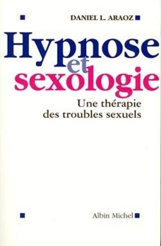 Livrenpoche : Hypnose et Sexologie : Une thérapie des troubles sexuels - Daniel Araoz - Livre