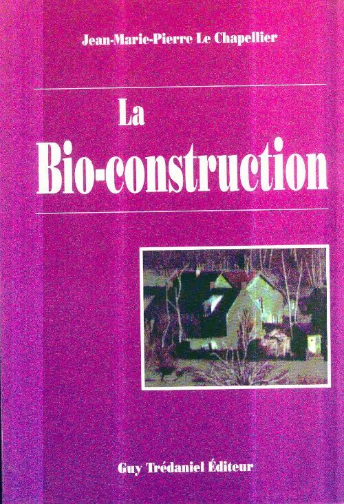 Livrenpoche : La bio-construction - Jean-Marie-Pierre Le Chapellier - Livre