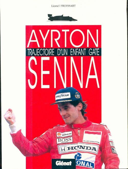 Livrenpoche : Ayrton Senna : Trajectoire d'un enfant gâté - Lionel Froissart - Livre
